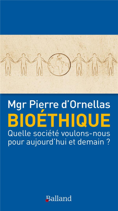 Emprunter Bioéthique. Quelle société voulons-nous pour aujourd'hui et demain ? livre