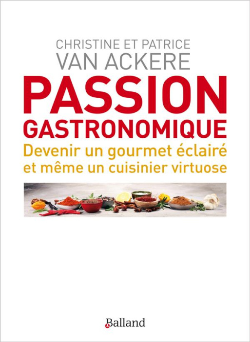 Emprunter Passion gastronomique. Devenir un gourmet éclairé et même un cuisinier virtuose livre