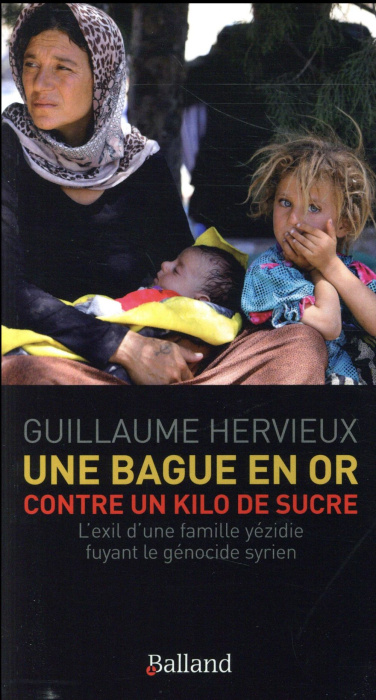 Emprunter Une bague en or contre un kilo de sucre. L'exil d'une famille yézidie fuyant le génocide syrien livre