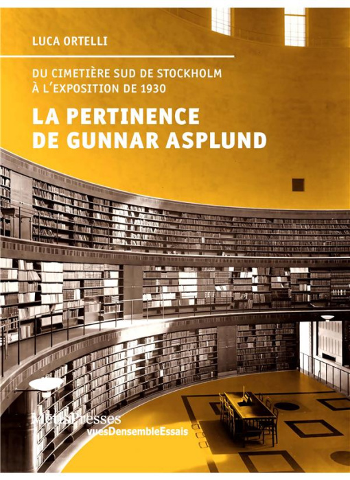 Emprunter La pertinence de Gunnar Asplund. Du cimetière boisé à l'exposition de Stockholm livre