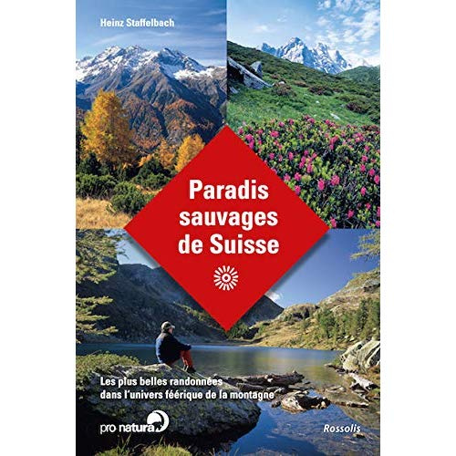 Emprunter Paradis sauvages de Suisse - Les plus belles randonnées dans l'univers féerique de la Montagne livre