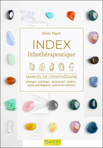 Emprunter Index lithothérapeutique. Manuel de lithothérapie. Physique - Psychique - Emotionnel - Chakras - Sig livre
