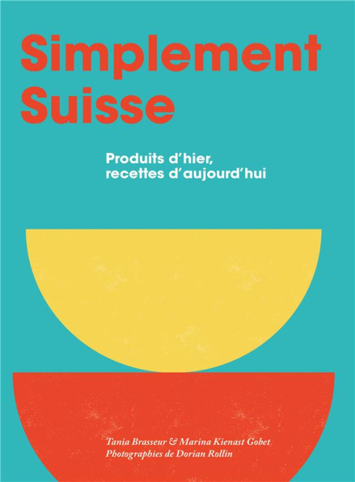 Emprunter Simplement suisse. Produits d'hier, recettes d'aujourd'hui livre