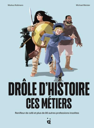 Emprunter Drôle d’histoire ces métiers. Renifleur de café et plus de 80 autres professions insolites livre