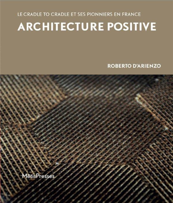 Emprunter Architecture positive. Le Cradle to Cradle et ses pionniers en France livre