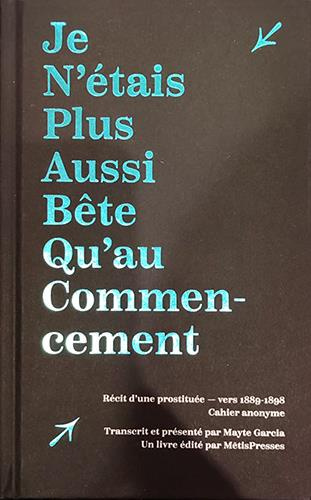 Emprunter Je n'étais plus aussi bête qu'au commencement. Récit d’une prostituée - vers 1889-1898 Cahier anonym livre