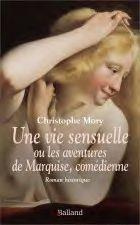 Emprunter Une vie sensuelle ou les aventures de Marquise, comédienne livre