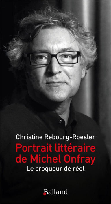 Emprunter Portrait littéraire de Michel Onfray. Le croqueur de réel livre