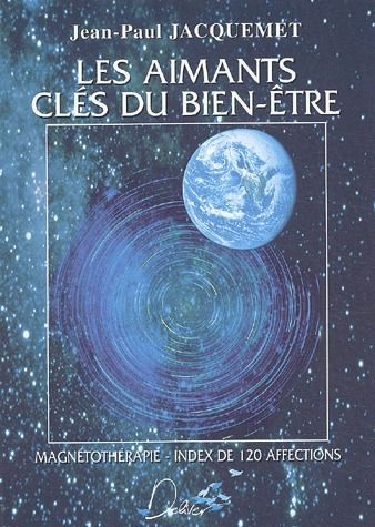 Emprunter Les aimants, clés du bien-être. Magnétothérapie, index de 120 affections livre