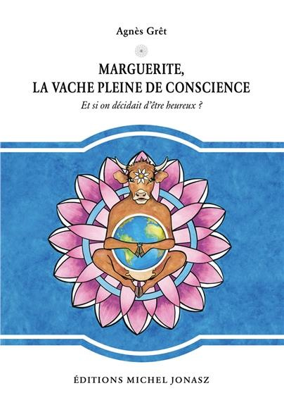 Emprunter Marguerite, la vache pleine de conscience : et si on décidait d'être heureux? livre