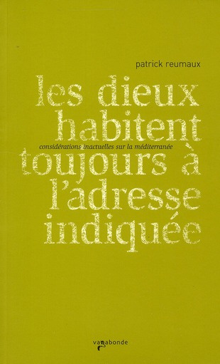 Emprunter LES DIEUX HABITENT TOUJOURS A L ADRESSE INDIQUEE CONSIDERATIONS INACTUELLES SUR LA MEDITERRANEE livre
