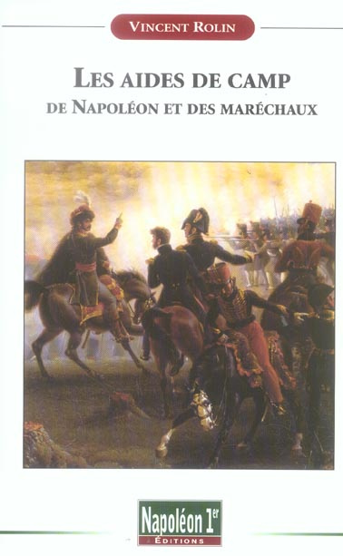 Emprunter Les aides de camp de Napoléon et des maréchaux sous le Premier Empire (1804-1815) livre