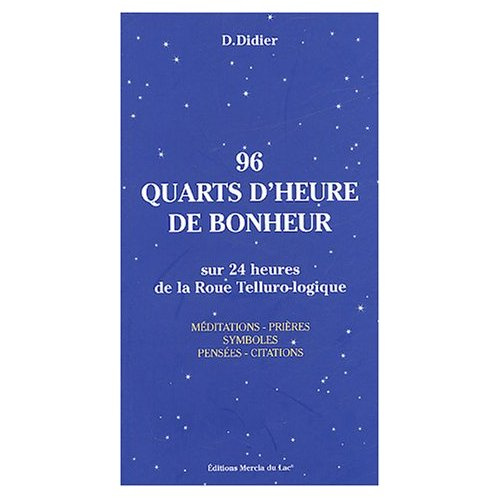 Emprunter 96 quarts d'heure de bonheur . Sur 24 heures de la Roue Telluro-logique livre