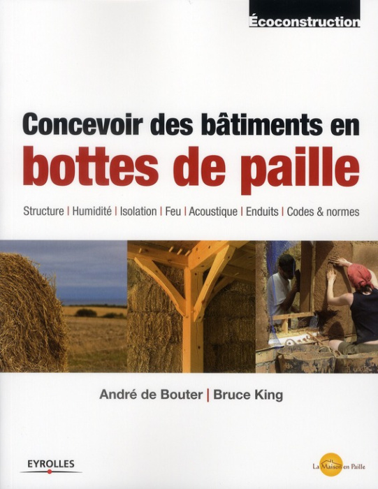 Emprunter CONCEVOIR DES BATIMENTS EN BOTTES DE PAILLE. STRUCTURE, HUMIDITE, ISOLATION, FEU - STRUCTURE, HUMID livre