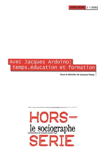 Emprunter Le sociographe Hors-série N° 3/2008 : Avec Jacques Ardoino : temps, éducation et formation livre
