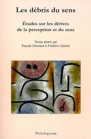 Emprunter LES DEBRIS DE SENS ETUDES SUR LES DERIVES DE LA PERCEPTION ET DU SENS livre