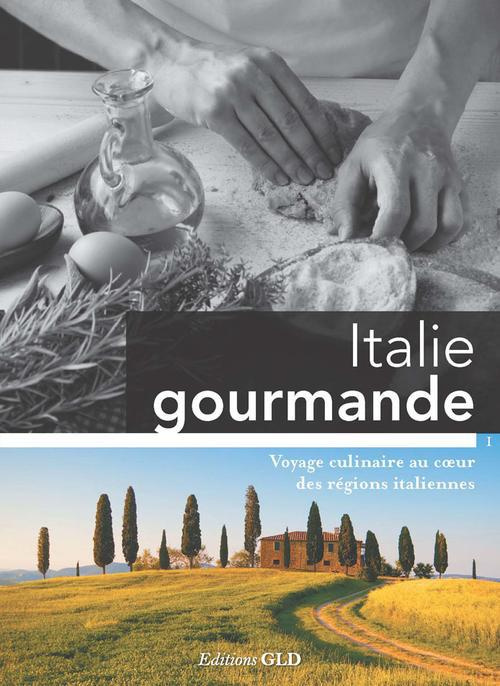 Emprunter Italie gourmande. Voyage culinaire au coeur des régions italiennes livre