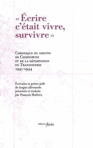 Emprunter Ecrire c'était vivre, survivre. Chronique du ghetto de Czernowitz et le déportation en Transnistrie livre