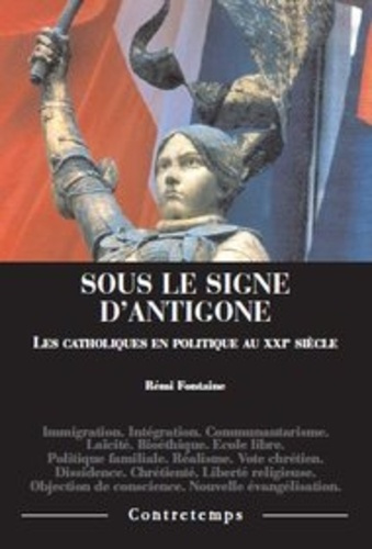 Emprunter Sous le signe d'antigone. les catholiques en politique au xxie siecle. Les catholiques en politique livre