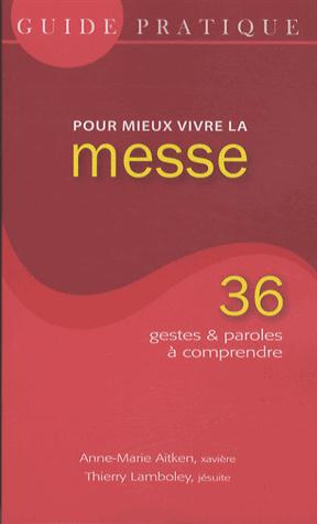 Emprunter Guide pratique pour mieux vivre la messe. 36 gestes et paroles à comprendre livre