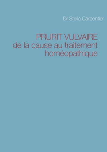 Emprunter Prurit vulvaire. de la cause au traitement homéopathique livre