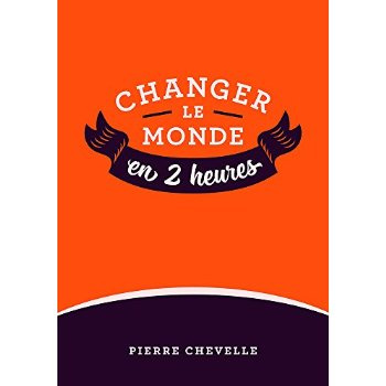 Emprunter Changer le monde en 2 heures/01/ / 60 médias en parlent livre