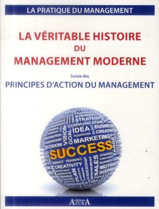 Emprunter La véritable histoire du management moderne. Suivi de Principes d'actions du management livre