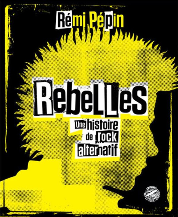 Emprunter Rebelles. Une histoire de rock alternatif livre