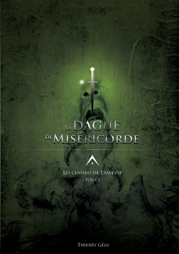 Emprunter Les Cendres de Traverse Tome 1 : La dague de miséricorde livre