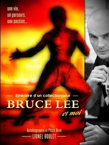 Emprunter itinéraire d'un collectionneur, Bruce Lee et moi livre
