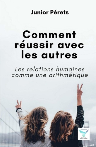 Emprunter Comment réussir avec les autres. Les relations humaines comme une arithmétique livre