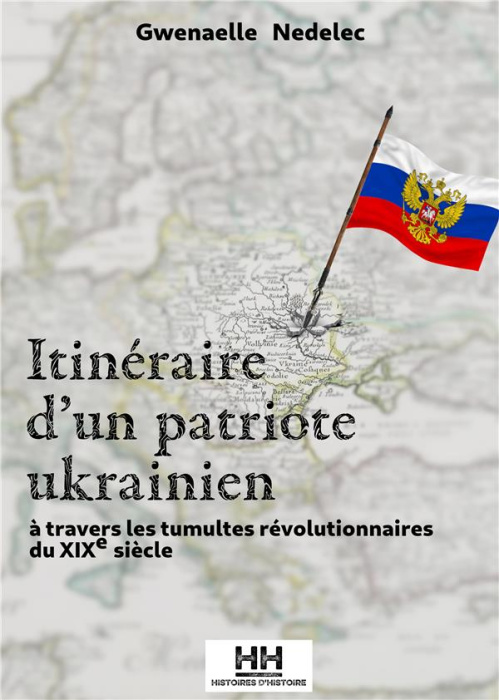 Emprunter Itinéraire d'un patriote ukrainien. A travers les tumultes révolutionnaires du XIXe siècle livre