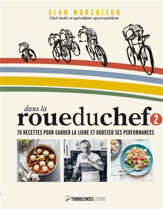 Emprunter Dans la roue du chef. Volume 2, 70 recettes pour garder la ligne et booster ses performances livre