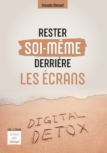 Emprunter Rester Soi-Même Derrière Les Écrans. Digital Detox livre