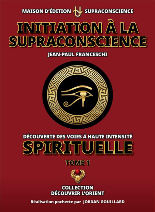Emprunter Initiation à la Supraconscience. Tome 1, Découverte des voies à haute intensité spirituelle livre