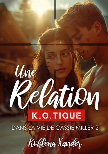 Emprunter Une relation K.O.tique. Dans la vie de Cassie Miller - 2 livre