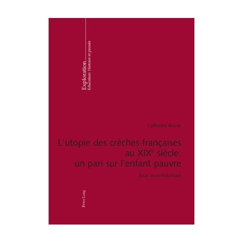 Emprunter L'UTOPIE DES CRECHES FRANCAISES AU XIXE SIECLE : UN PARI SUR L'ENFANT PAUVRE : ESSAI SOCIO-HISTORIQU livre