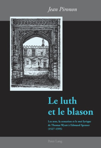Emprunter Le luth et le blason. Les sens, la sensation et le moi lyrique de Thomas Wyatt à Edmund Spenser (152 livre