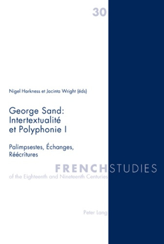 Emprunter FRENCH STUDIES N° 30 : GEORGE SAND : INTERSEXUALITE ET POLYPHONIE I. PALIMPSESTES, ECHANGES, REECRIT livre
