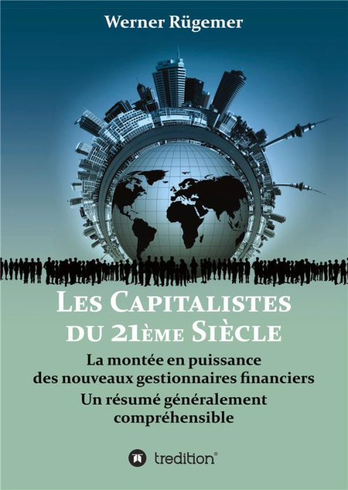 Emprunter Les Capitalistes du XXIème siècle. La montée en puissance des nouveaux gestionnaires financiers. Un livre