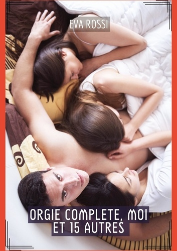 Emprunter Orgie Complete, moi et 15 Autres. Histoires Érotiques Tabou pour Adultes livre