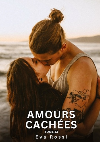 Emprunter Amours Cachées. Tome 13. Histoires Érotiques Interdites de Sexe Tabou pour Adultes livre