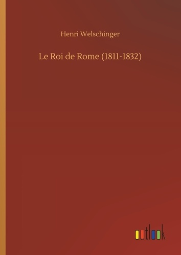 Emprunter Le Roi de Rome (1811-1832) livre