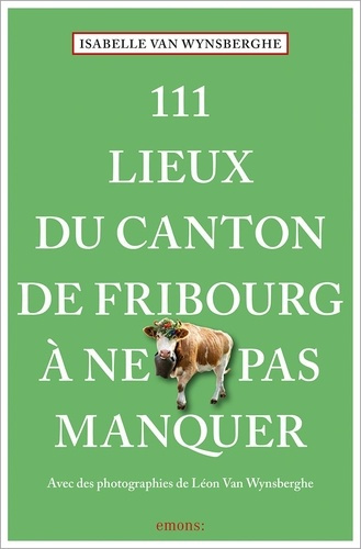 Emprunter 111 lieux du canton de Fribourg à ne pas manquer livre