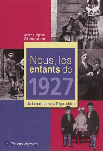 Emprunter Nous, les enfants de 1927. De la naissance à l'âge adulte livre