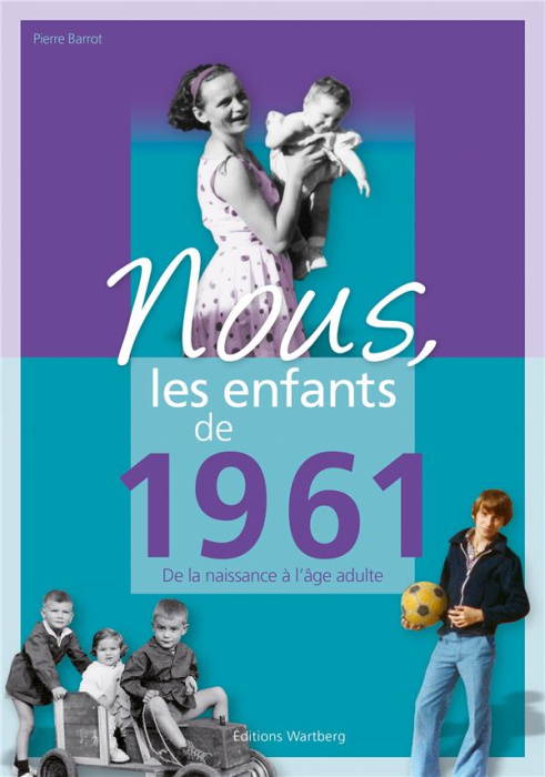 Emprunter Nous, les enfants de 1961. De la naissance à l'âge adulte, Edition 2020 livre