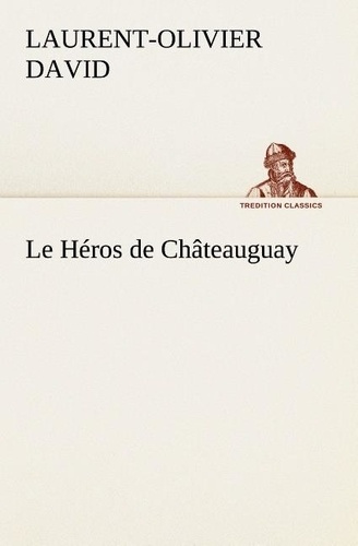 Emprunter Le Héros de Châteauguay. Le heros de chateauguay livre