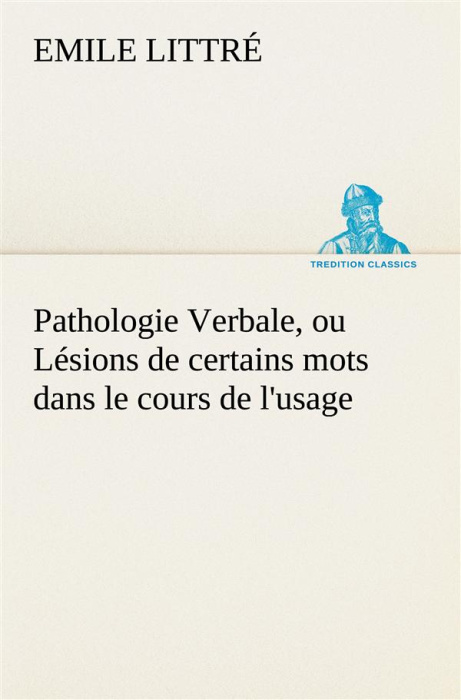 Emprunter Pathologie Verbale, ou Lésions de certains mots dans le cours de l'usage livre