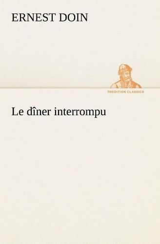 Emprunter Le dîner interrompu. Le diner interrompu livre