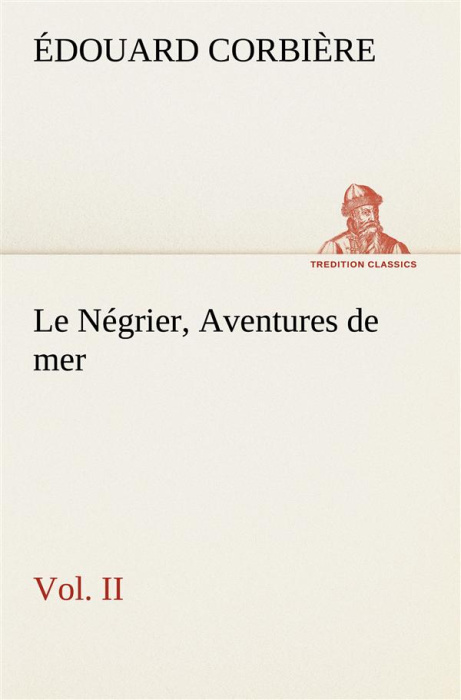 Emprunter Le Négrier, Vol. II Aventures de mer. Le negrier vol ii aventures de mer livre